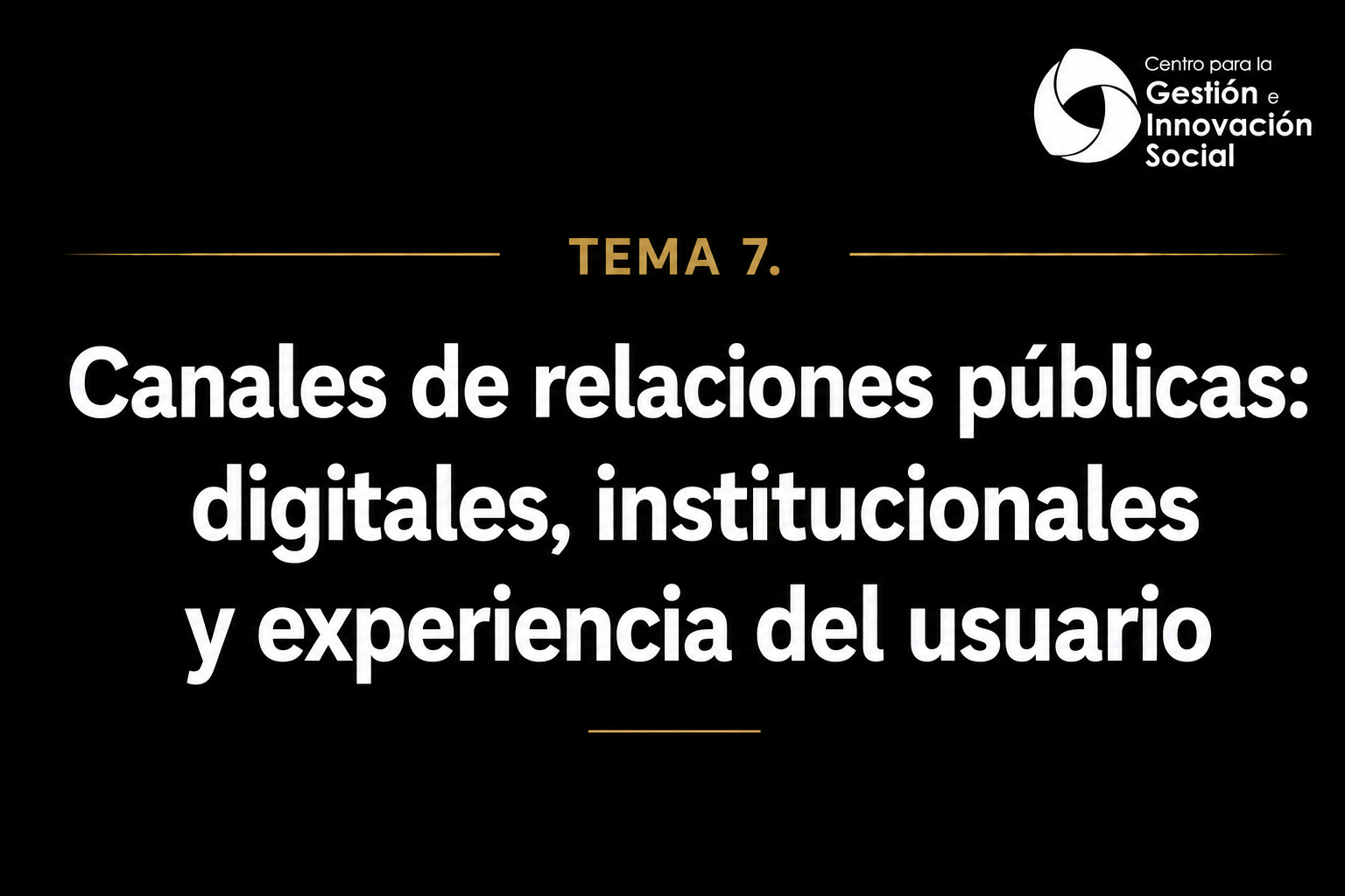 Tema 7. Canales de relaciones públicas: digitales, institucionales y experiencia del usuario