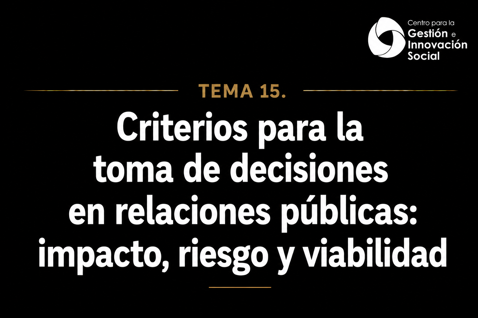 Tema 15. Criterios para la toma de decisiones en relaciones públicas: impacto, riesgo y viabilidad